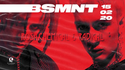 Bsmnt - Rosa Chemical & Radical - 15.02.20