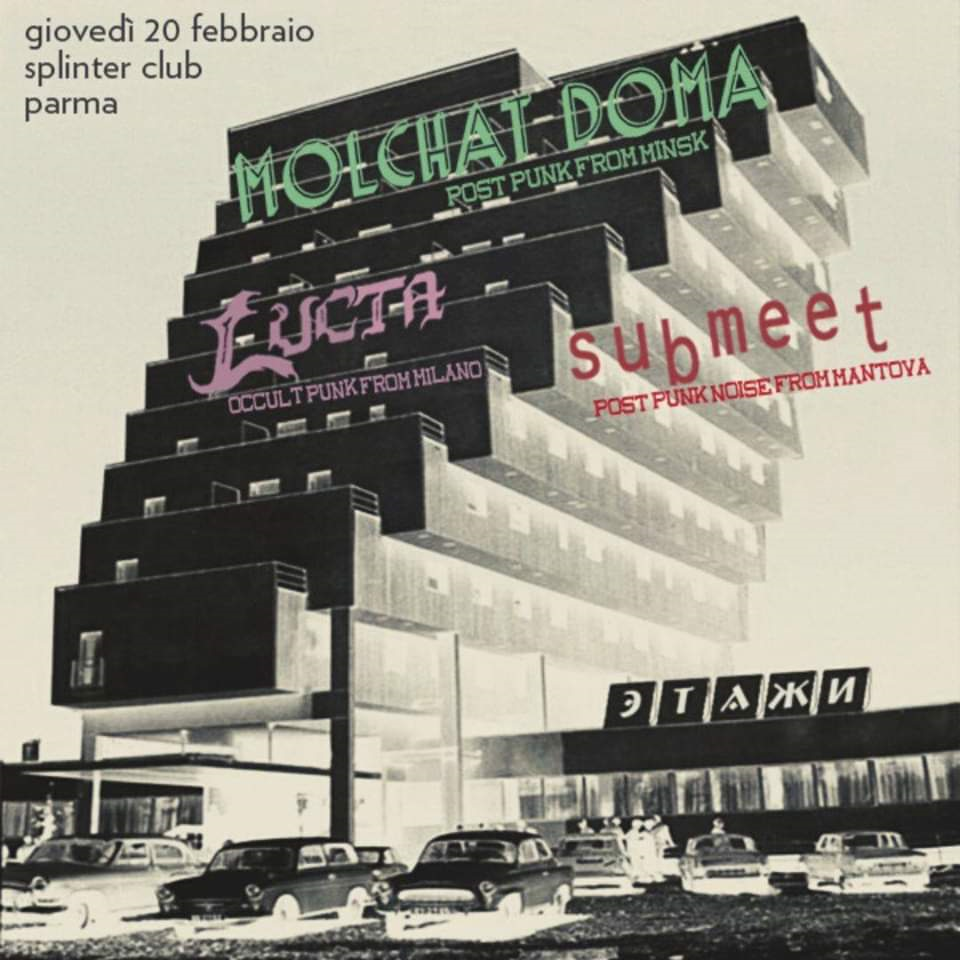 Molchat Doma (BY), Lucta, Submeet | Splinter Club, Parma