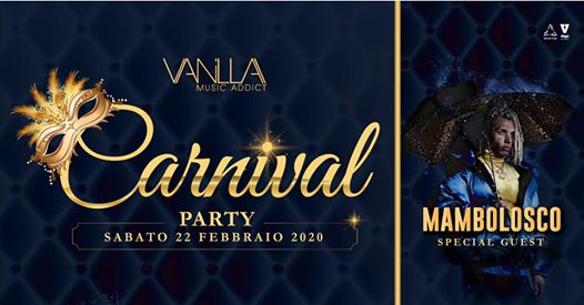 22 Feb 020 |CARNIVAL PARTY - Guest MAMBOLOSCO |