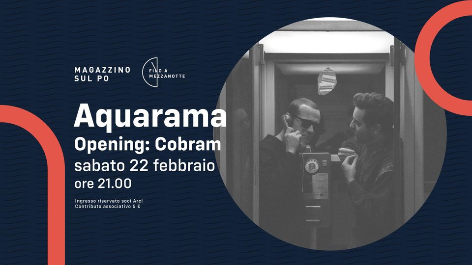 Aquarama + Cobram live @Magazzino Sul Po