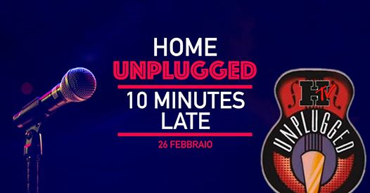 Home Unplugged w/ 10 Minutes Late