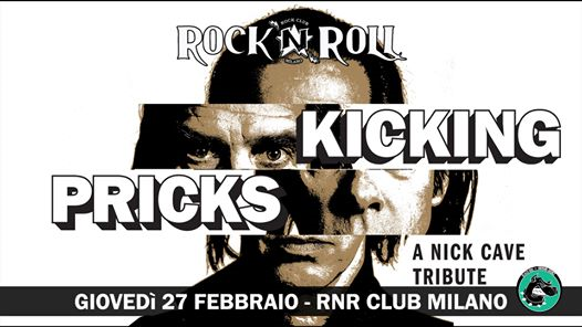 Kicking Pricks - A Nick Cave Tribute live a Rock'N'Roll, Milano!