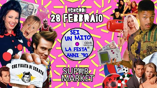 Festa ANNI 90 Torino@Supermarket Club - Venerdì 28 Febbraio