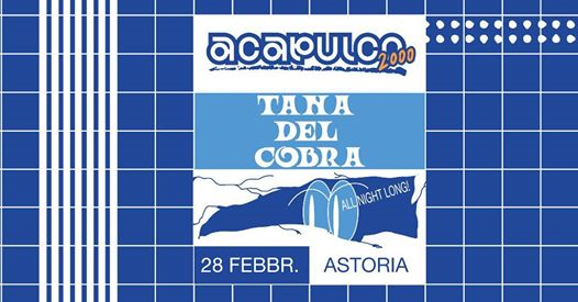Acapulco 2000 w/ Tana del Cobra (All Night Long) - Astoria