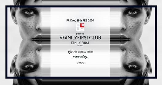 Venerdi 28 Febbraio The Club Milano - Family First