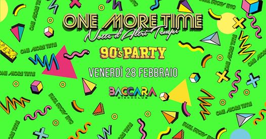 One More Time ♫ 90'S Party ♫ Venerdi 28 Febbraio ♫ Baccara