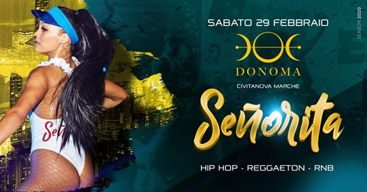29.02 • Señorita • Donoma (Civitanova Marche) • Reggaeton HipHop