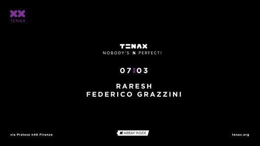 TENAX Nobody's Perfect! w/ Raresh, Federico Grazzini