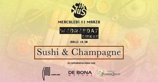 Sushi e Champagne | Mercoledì 11 Marzo at Cirkus