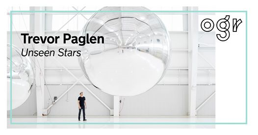 Opening | Trevor Paglen - Unseen Stars @OGR Torino