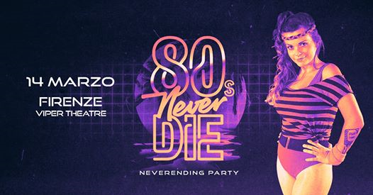 80s Never Die ★ Firenze • Viper Theatre