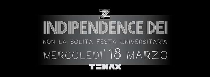 18.03 Z-Corp • Indipendence Dei • Tenax (Festa Universitaria)