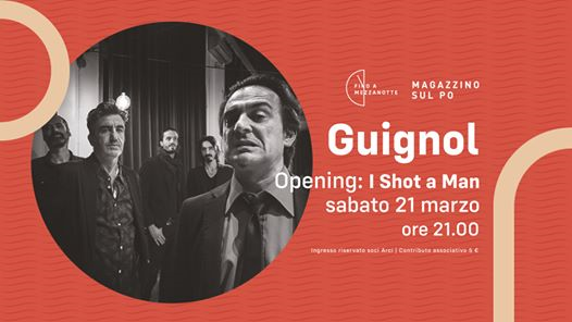 Guignol + I Shot A Man live @Magazzino Sul Po