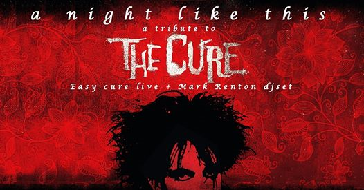 A tribute to The Cure / Easy Cure live+Mark Renton djset