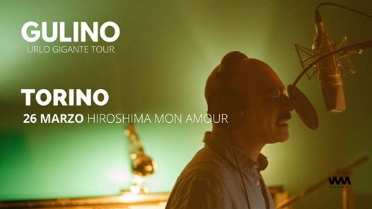 Gulino - Urlo gigante tour / Hiroshima - Torino
