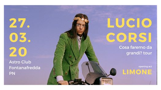 LUCIO CORSI in concerto, opening act Limone - Astro Club (PN)