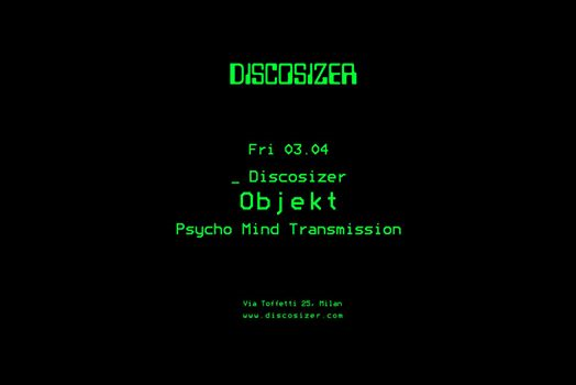 Discosizer _ Objekt _ Psycho Mind Transmission