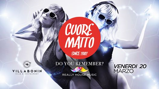 CuoreMatto - Do you remember really house music? @VillaBonin