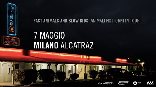 Annullato! Fast Animals and Slow Kids @Alcatraz Milano / 07.05