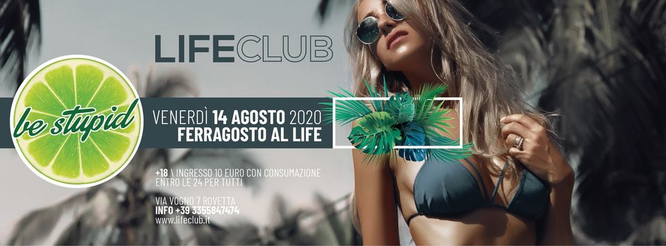 ★ BeStupid! Ferragosto al LIFE ★ Venerdì 14.08.20 at LifeClub ★