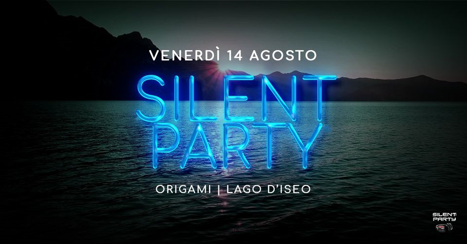 ☊ Silent Party® ☊ Origami - Iseo - 14.08.20