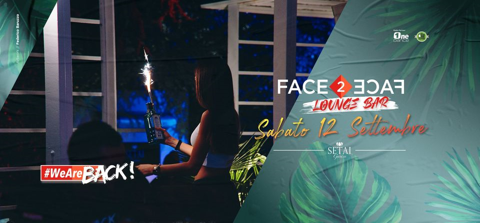 ★ Face2Face Lounge Bar ★ SABATO 12/9 @ Setai Garden ★