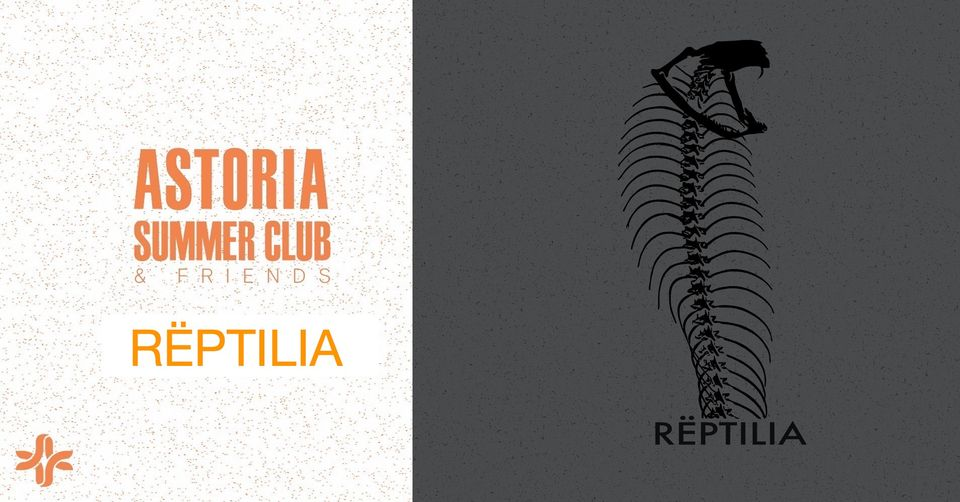 Astoria Summer Club & Friends w/ Rëptilia ● 15 Settembre