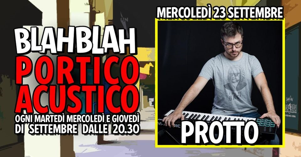 PROTTO - Portico Acustico - at Blah Blah