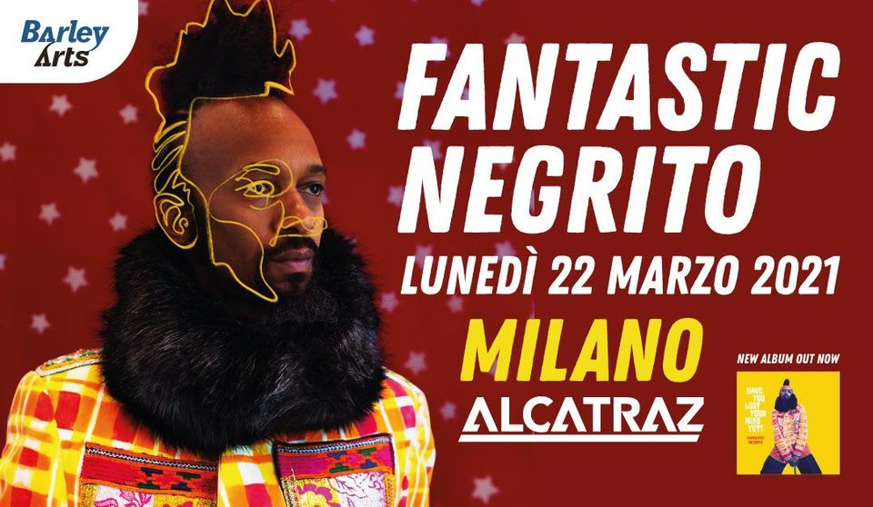 Fantastic Negrito | Alcatraz, Milano