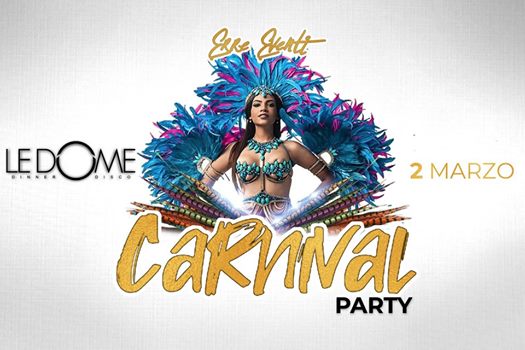 Sabato 2 Marzo, Carnival Party, Le Dome