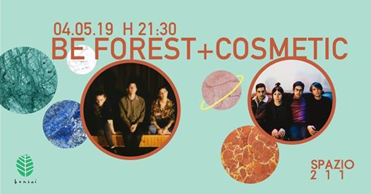 Be Forest + Cosmetic in concerto a sPAZIO211 / Torino