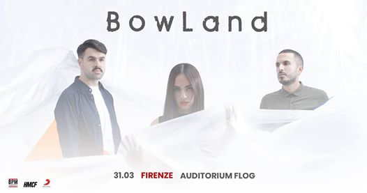 BowLand - Firenze - 31.03.19