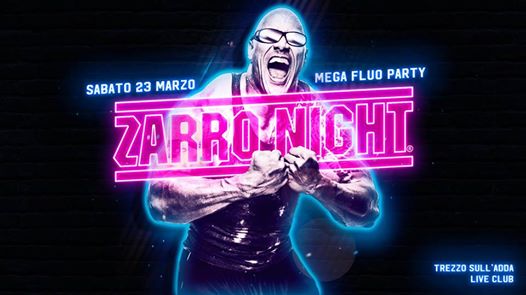 Zarro Night® Mega Fluo Party - Trezzo > Live Club
