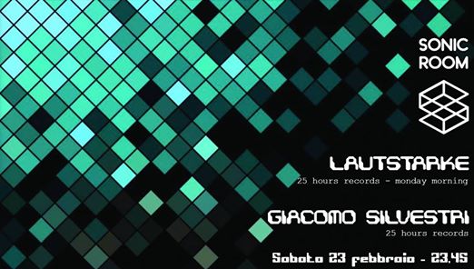 Lautstarke + Giacomo Silvestri @ Sonic Room