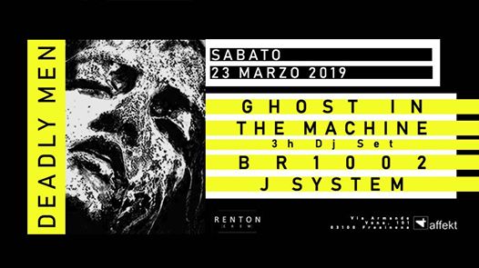 Renton present Deadly Men: Ghost in the Machine