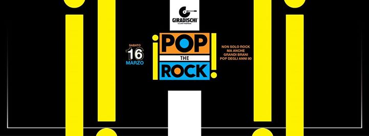 POP the ROCK Sabato 16 marzo, Giradischi club Faenza