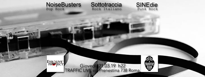 NoiseBusters, Sottotraccia, SINEdie // Traffic - Roma