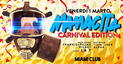 Venerdì 1 Marzo / Mamacita > Carnival Edition / Miami Club