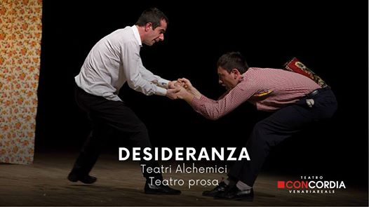 Desideranza / Teatro Concordia Venaria Reale