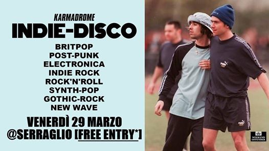 Karmadrome: Indie-Disco @Serraglio [Free Entry*]