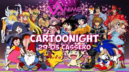 Anime Vibe presenta CartooNight - 29/03 - Cassero Bologna