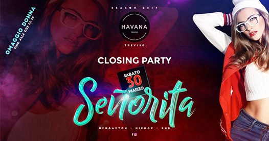 Sab 30.03 • Señorita • Havana Treviso • Closing Party