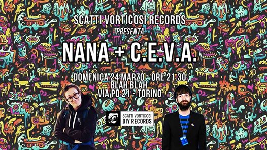 NANA + CEVA (Blah Blah - Torino)