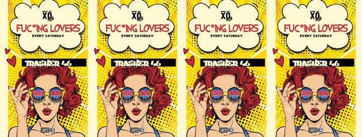Trasher46 / fuc*ing lovers / 16 Marzo - Free Entry