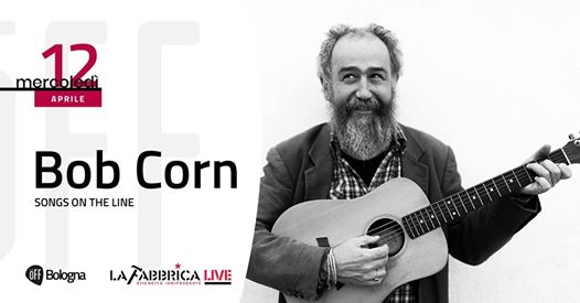 Bob Corn in concerto a Bologna (La Fabbrica live)