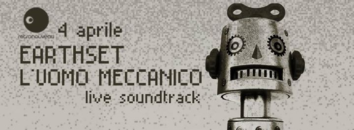 Earthset | Sonorizzazione de L'uomo Meccanico (1921)