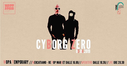 Cyborg Zero Live@Wopa Temporary