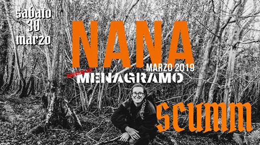 Nana allo Scumm - opening act Menagramo - sab 30 mar