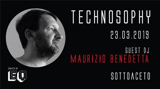 Guest dj Maurizio BENEDETTA@Technosophy by EQ