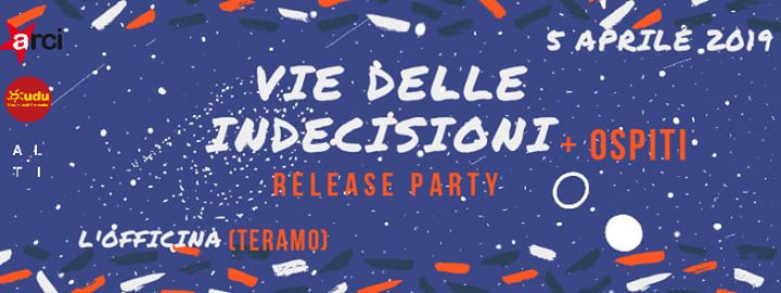 Vie Delle Indecisioni - Release PARTY
